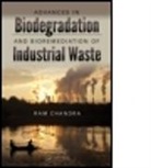 Ram Chandra, Ram (Indian Institute of Toxicology Resea Chandra, Ram Chandra, Ram (Indian Institute of Toxicology Research Chandra, Chandra Ram - Advances in Biodegradation and Bioremediation of Industrial Waste