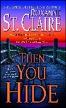Claire St, Roxanne St Claire, Claire St., Roxanne St. Claire, St. Claire Roxanne - Then You Hide