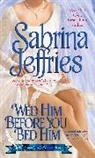 Jeffries, Sabrina Jeffries, Jeffries Sabrina - Wed Him Before You Bed Him