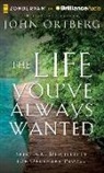 John Ortberg, Jay Charles - The Life You've Always Wanted: Spiritual Disciplines for Ordinary People (Audio book)