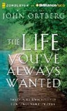 John Ortberg, Jay Charles - The Life You've Always Wanted: Spiritual Disciplines for Ordinary People (Audio book)