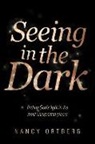 Nancy Ortberg - Seeing in the Dark