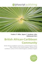Agne F Vandome, John McBrewster, Frederic P. Miller, Agnes F. Vandome - British African-Caribbean Community