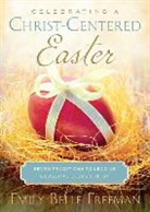 Emily Freeman, Emily Belle Freeman - Celebrating a Christ-centered Easter