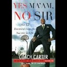 Coach Ken Carter, Ken Carter, Vince Bailey - Yes Ma'am, No Sir: The 12 Essential Steps for Success in Life (Audio book)