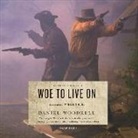 Daniel Woodrell, Bernard Setaro Clark - Woe to Live on (Audio book)