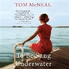 Tom Mcneal, Susan Boyce - To Be Sung Underwater (Hörbuch)