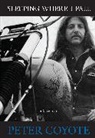 Peter Coyote - Sleeping Where I Fall