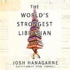 Josh Hanagarne, Stephen R. Thorne - The World S Strongest Librarian: A Memoir of Tourette S, Faith, Strength, and the Power of Family (Audio book)