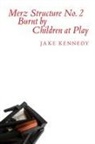 Jake Kennedy - Merz Structure No. 2 Burnt by Children at Play