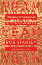Bob Stanley, Stanley Bob - Yeah Yeah Yeah: The Story of Modern Pop