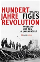 Orlando Figes - Hundert Jahre Revolution