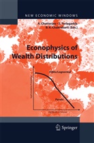 Bikas K. Chakrabarti, Arnab Chatterjee, Bikas K Chakrabarti, Sudhaka Yarlagadda, Sudhakar Yarlagadda - Econophysics of Wealth Distributions