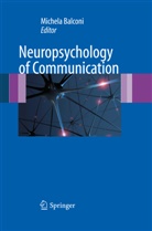 Michel Balconi, Michela Balconi - Neuropsychology of Communication