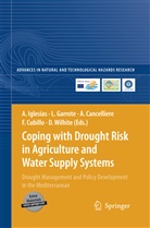 Antonio Cancelliere, Antonio Cancelliere et al, Francisco Cubillo, Lui Garrote, Luis Garrote, Ana Iglesias... - Coping with Drought Risk in Agriculture and Water Supply Systems