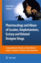 Enno Freye - Pharmacology and Abuse of Cocaine, Amphetamines, Ecstasy and Related Designer Drugs