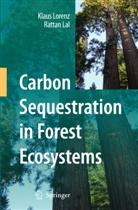 Rattan Lal, Klau Lorenz, Klaus Lorenz - Carbon Sequestration in Forest Ecosystems