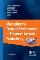 Alan W. Bell, Philip E Vercoe et al, Paul L. Greenwood, Philip E. Vercoe, Gerrit J. Viljoen, Ala W Bell... - Managing the Prenatal Environment to Enhance Livestock Productivity