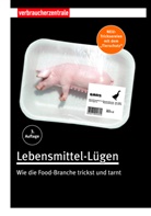 Birgi Klein, Birgit Klein, Janin Löbel, Janina Löbel, Andrea Schauff, Andrea u a Schauff... - Lebensmittel-Lügen