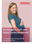 Angelic Ensel, Angelica Ensel, Carina Frey, Elk Mattern, Elke Mattern, Verbraucherzentral NRW... - Schwangerschaft und Geburt selbstbestimmt