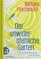 Barbara Frischmuth, Melanie Gebker - Der unwiderstehliche Garten