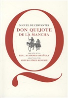Miguel de Cervantes, Miguel de Cervantes Saavedra, Real Academia Española, Arturo Perez-Reverte - Don Quijote de la Mancha, spanische Ausgabe