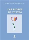 Fernando Ángel Lumbreras García - Las flores de tu vida