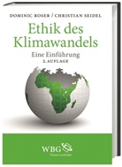 Domini Roser, Dominic Roser, Dominic (Dr.) Roser, Christian Seidel, Christian (Prof. Dr.) Seidel - Ethik des Klimawandels