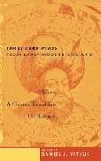 Daniel Vitkus, Daniel J. Vitkus, Daniel Vitkus, Daniel J. Vitkus, Vitkus Daniel - Three Turk Plays From Early Modern England Selimus, Emperor of Turks; a Christian Turned Turk; Renegado