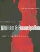 Gianni Vattimo, Santiago Zabala - Nihilism and Emancipation