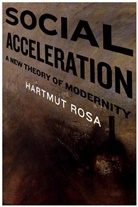 Hartmut Rosa - Social Acceleration