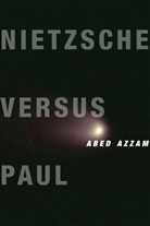 Abed Azzam, Abed (Institute for Critical Inquiry) Azzam, Azzam Abed - Nietzsche Versus Paul