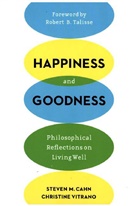 Steven Cahn, Steven M. Cahn, Steven M. Vitrano Cahn, Cahn Steven M., Christine Vitrano, Vitrano Christine - Happiness and Goodness