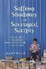 Ellen Wiles, Wiles Ellen - Saffron Shadows and Salvaged Scripts