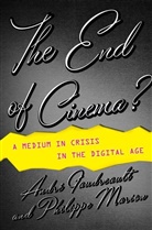 Andrae Gaudreault, Andre Gaudreault, André Gaudreault, Andre Marion Gaudreault, Philippe Marion, Marion Philippe - End of Cinema?