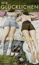 Amy Bloom - Wir Glücklichen