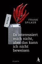 Frank Spilker - Es interessiert mich nicht, aber das kann ich nicht beweisen