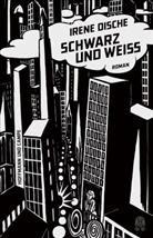 Irene Dische - Schwarz und Weiß