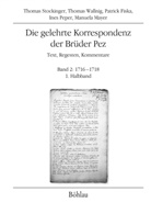 Patrick Fiska, Manuel Mayer, Manuela Mayer, Ine Peper, Ines Peper, Thomas Stockinger... - Die gelehrte Korrespondenz der Brüder Pez; .. Bd.2