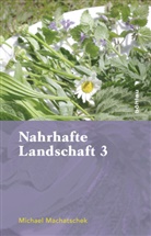 Michael Machatschek - Nahrhafte Landschaft. Bd.3