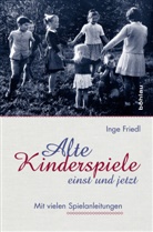 Inge Friedl - Alte Kinderspiele - einst und jetzt