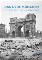Karl Meitinger, Mathias Pfeil, Bayerisches Landesamt Für Denkmalpflege, Bayerische Landesamt für Denkmalpflege - Das neue München