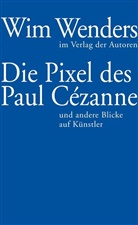 Wim Wenders, Annett Reschke, Annette Reschke - Die Pixel des Paul Cézanne