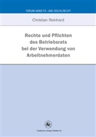 Christian Reinhard - Rechte und Pflichten des Betriebsrats bei der Verwendung von Arbeitnehmerdaten