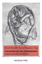 Fangerau, Heine Fangerau, Heiner Fangerau, Hornuff, Hornuff, Danie Hornuff... - Visualisierung des Ungeborenen