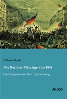 Wilhelm Busch - Die Berliner Märztage von 1848
