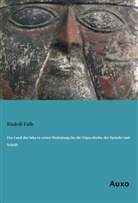 Rudolf Falb - Das Land der Inka in seiner Bedeutung für die Urgeschichte der Sprache und Schrift