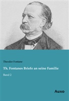 Theodor Fontane - Th. Fontanes Briefe an seine Familie