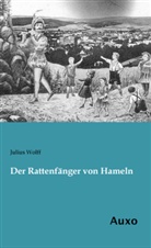 Julius Wolff - Der Rattenfänger von Hameln
