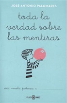 Jose A. Palomares, José Antonio Palomares Blázquez - Toda La Verdad Sobre Las Mentiras